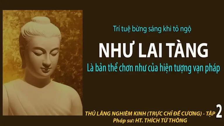Trí tuệ bừng sáng khi tỏ ngộ: NHƯ LAI TÀNG là bản thể chơn như của vạn pháp. THỦ LĂNG NGHIÊM KINH T2